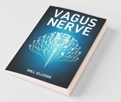 Vagus Nerve: Enhance And Activate Your Vagus Nerve With Natural Exercises And Techniques For Reducing Inflammation Anxiety Migraine And Stress (2022 Guide For Beginners)