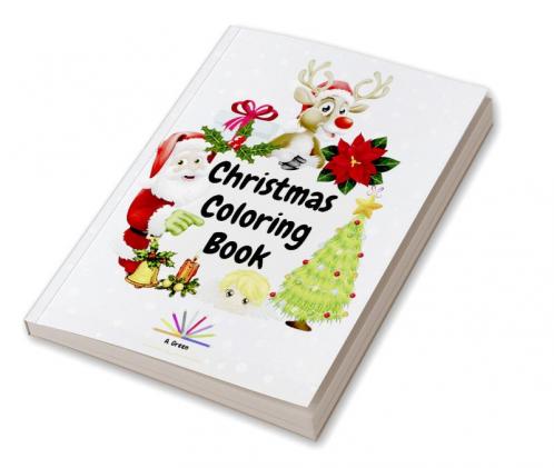 Christmas Coloring Book : Amazing Coloring Book with Christmas Designs for Kids Ages 2-4| Beautiful Pages to Color with Santa Claus Reindeer Snowmen Christmas Trees Angels & More