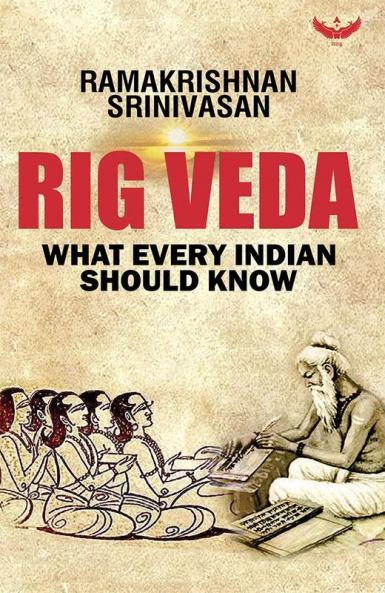 Rig Veda: What Every Indian Should Know