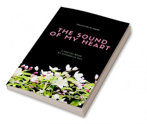 The Sound Of My Heart : Collection of poems