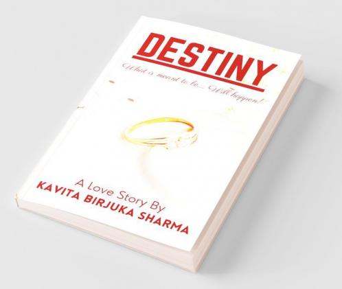 Destiny: What Is Meant To Be... Will Happen!