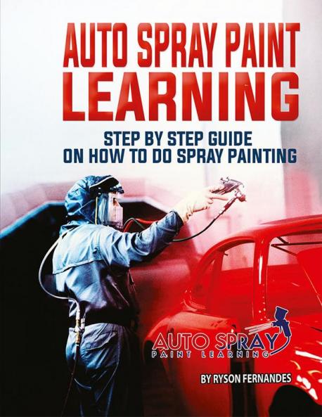 Auto Spray Paint Learning : Step By Step Guide On How to Do Spray Painting
