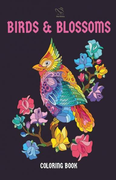 Birds And Blossoms Coloring Book: A Bird Lovers Coloring Book With 40 Gorgeous Bird And Flowers Designs