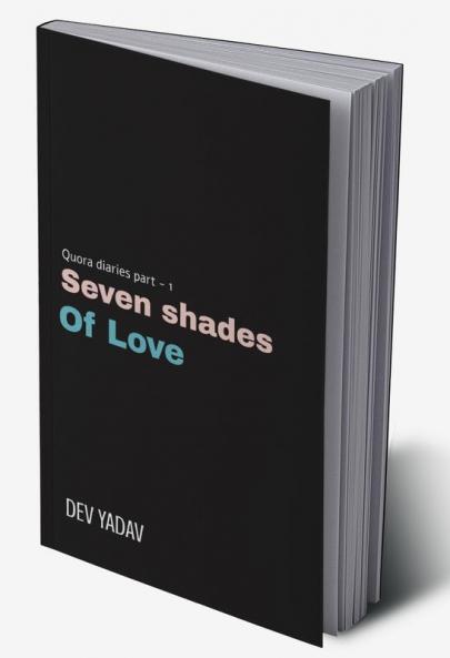 QUORA DIARIES -PART 1 : SEVEN SHADES OF LOVE