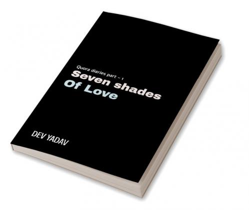 QUORA DIARIES -PART 1 : SEVEN SHADES OF LOVE