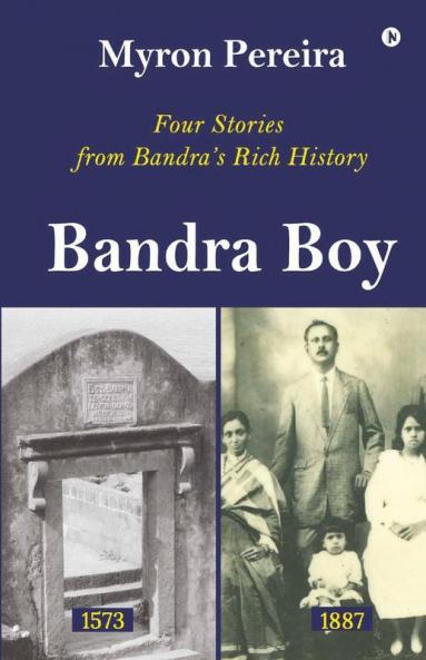 Bandra Boy: Four Stories From Bandra’S Rich History