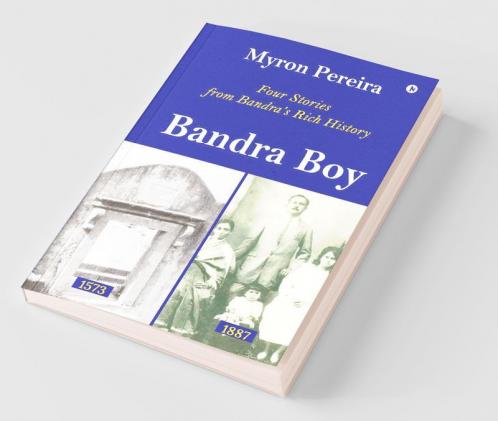 Bandra Boy: Four Stories From Bandra’S Rich History