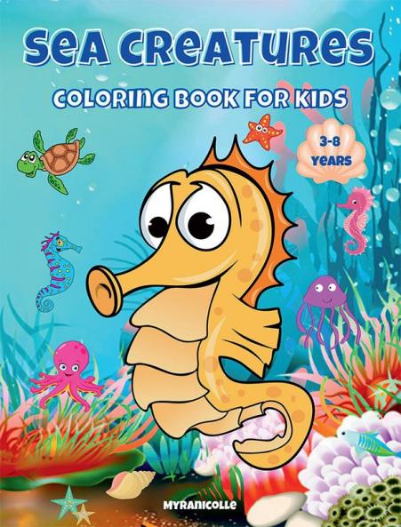 Sea creatures coloring book for kids : Explore marine life in the ocean super fun coloring pages with various ocean creatures waiting to be discovered. Perfect gift for children between 3-8 years old
