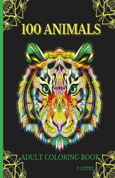 100 Animals Adult Coloring Book : Relaxing Stress Relieving Design Animals To Color For Adults | Relax Coloring Book With Lions Elephants Owls HorsesAnd Many More | Animals With Patterns Color...