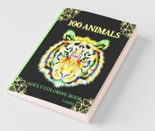 100 Animals Adult Coloring Book : Relaxing Stress Relieving Design Animals To Color For Adults | Relax Coloring Book With Lions Elephants Owls HorsesAnd Many More | Animals With Patterns Color...