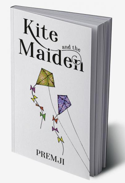 Kite and the Maiden : A Short Novel