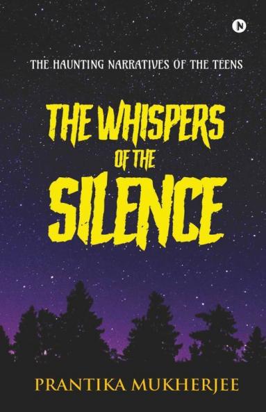 The Whispers Of The Silence: The Haunting Narratives Of The Teens
