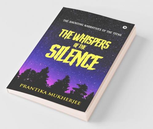 The Whispers Of The Silence: The Haunting Narratives Of The Teens