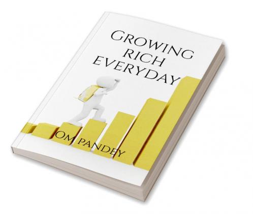 Growing Rich Everyday : A beginners guide how to start investing