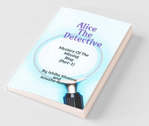 Alice The Detective: Mystery Of The Missing Ring (Part-1)