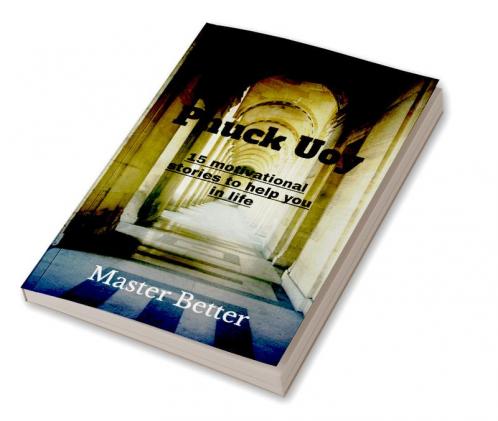 Phuck Uoy : 15 Inspirational quotes to help you in life