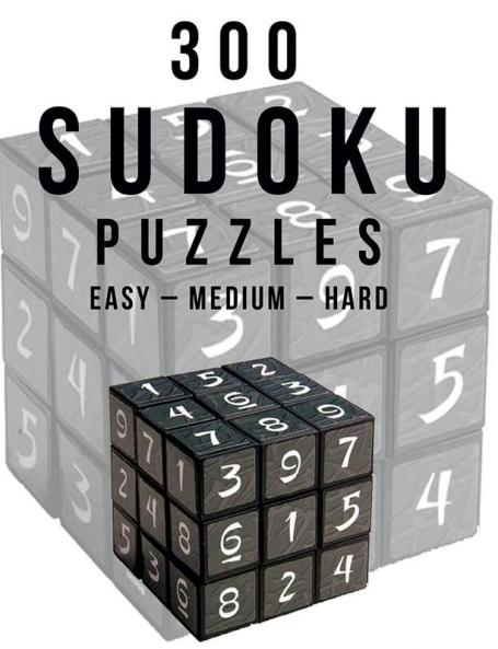 300 Sudoku Puzzles Easy – Medium – Hard: Great large print sudoku puzzle book for adults