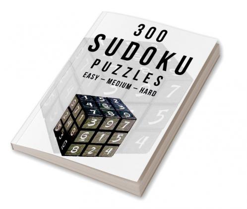 300 Sudoku Puzzles Easy – Medium – Hard: Great large print sudoku puzzle book for adults