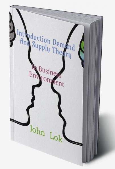 Introduction Demand And Supply Theory: In Business Environment