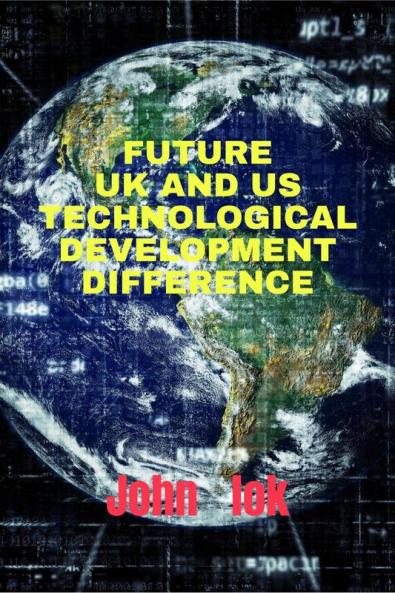 FUTURE UK AND US TECHNOLOGICAL DEVELOPMENT DIFFERENCE