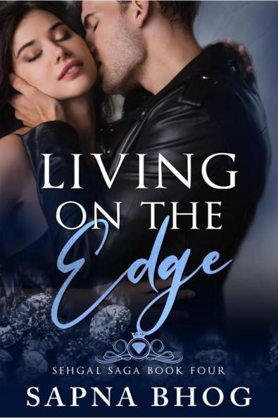 Living On The Edge: An Indian Billionaire Enemies To Lovers Romance (Sehgal Family & Friends Book 4): An Indian Billionaire Enemies To Lovers Romance (Sehgal Family And Friends Book 4)