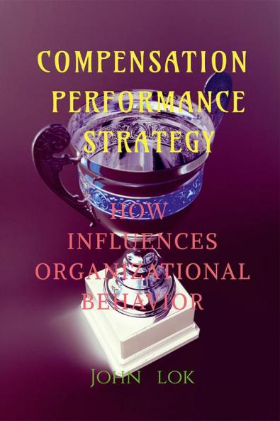 COMPENSATION PERFORMANCE STRATEGY : HOW INFLUENCES ORGANIZATIONAL BEHAVIOR