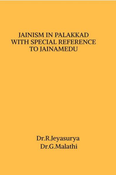 JAINISM IN PALAKKAD WITH SPECIAL REFERENCE TO JAINAMEDU