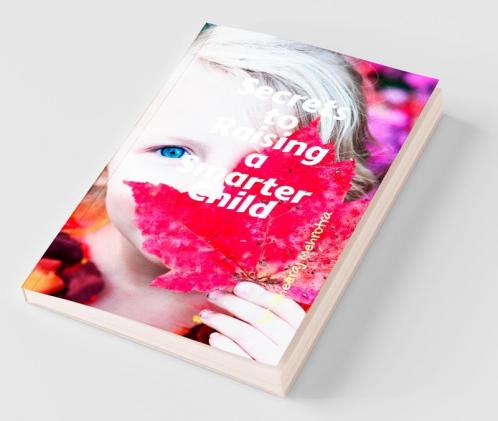 Secrets To Raising A Smarter Child