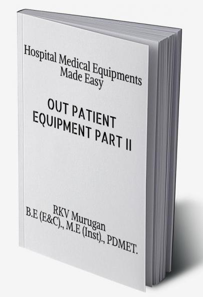 OUT PATIENT EQUIPMENT Part II : Hospital Medical Equipments Made Easy.