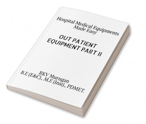 OUT PATIENT EQUIPMENT Part II : Hospital Medical Equipments Made Easy.
