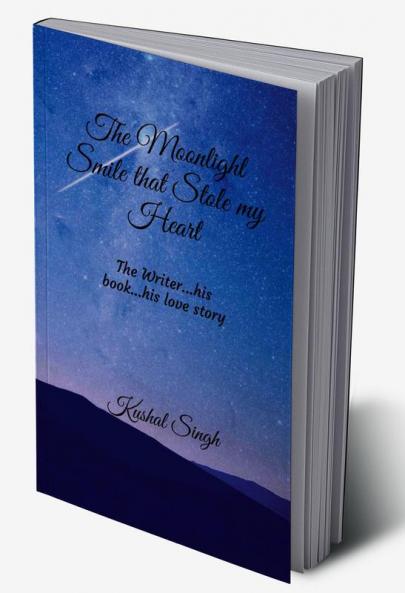 The Moonlight Smile that Stole my Heart : The Writer...his book....his love story!
