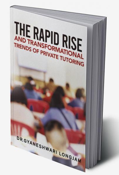 The Rapid Rise and Transformational Trends of Private Tutoring : .