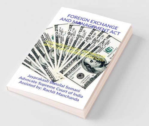 Foreign Exchange And Management Act- Supreme Court’S Leading Case Laws: Case Notes- Facts- Findings Of Apex Court Judges & Citations: Case Notes- Facts- Findings Of Apex Court Judges And Citations