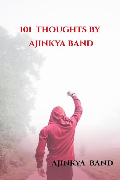 101 THOUGHTS BY AJINKYA BAND