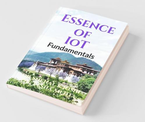 Essence Of Iot - Fundamentals: Concepts And Insight