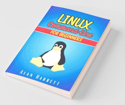 Linux Command-Line For Beginners: Guide For Hackers To Learn The Fundamentals Of Command-Line Administration And Security. Essentials And Hints Are Included (2022 Crash Course)