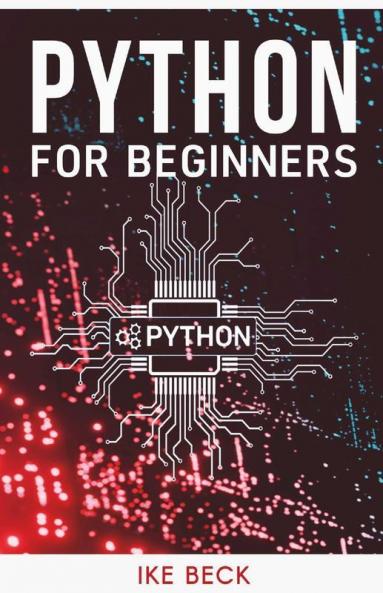Python For Beginners The Easiest And Quickest Way To Learn Python Coding Programming And Web Development In Just 7 Days (Beginner'S Guide 2022 Edition)