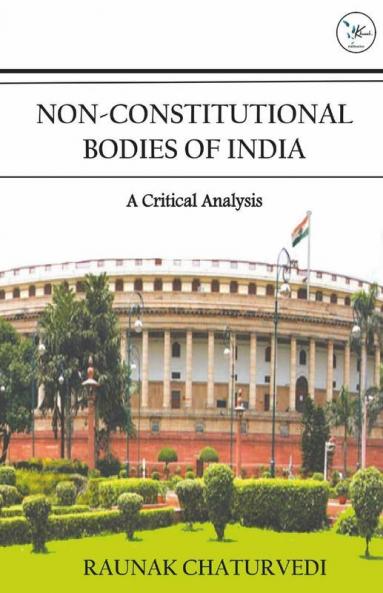 Non Constitutional Bodies Of India A Critical Analysis
