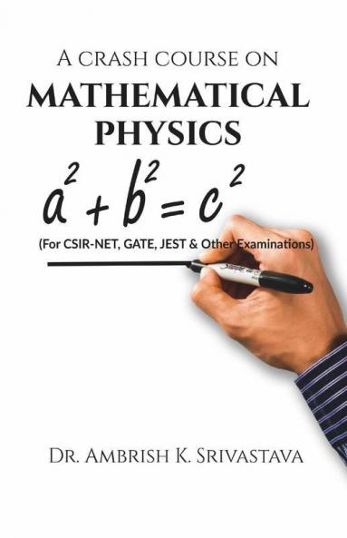 A Crash Course On Mathematical Physics : For Csir-Net Gate Jest And Other Examinations