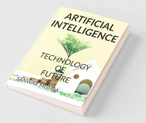 Artificial Intelligence : Technology Of The Future