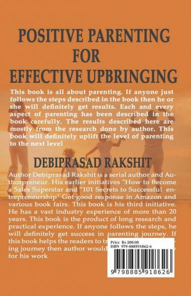 POSITIVE PARENTING FOR EFFECTIVE UPBRINGING : UNDERSTAND YOUR CHILD MASTER NEW WAYS OF PARENTING WIN YOUR CHILD'S HEART AND BECOME AN IDEAL PARENT