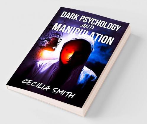 DARK PSYCHOLOGY AND MANIPULATION Cecilia Smith