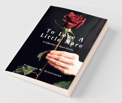 To Love A Little More: A Collection Of Short Stories