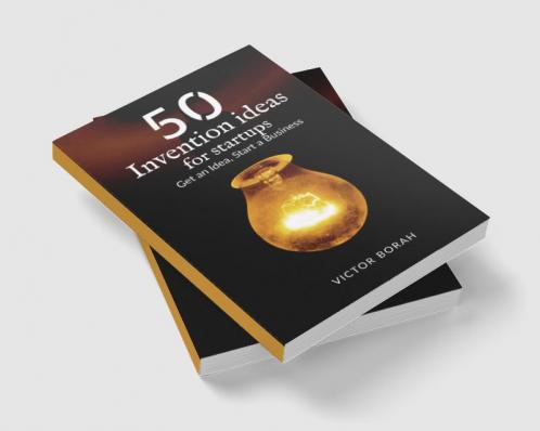 50 Invention Ideas for Startups : Get an idea start a business