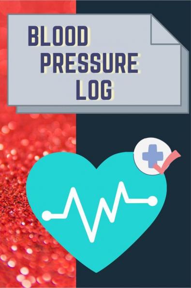 Blood Pressure Log : Personal Record Book for Blood Pressure and Pulse