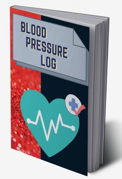 Blood Pressure Log : Personal Record Book for Blood Pressure and Pulse