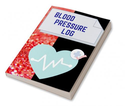 Blood Pressure Log : Personal Record Book for Blood Pressure and Pulse