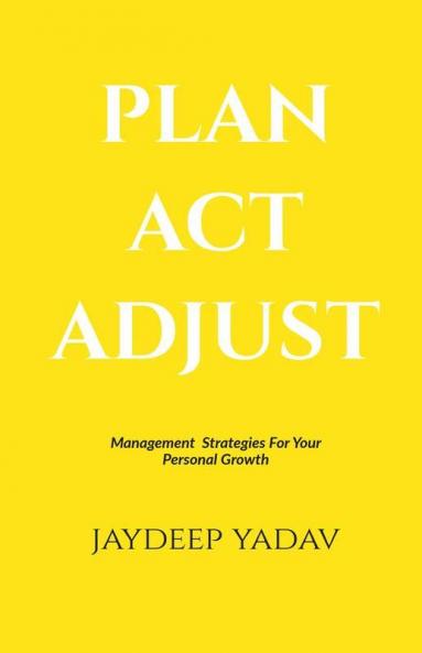 Plan Act Adjust : Management Strategies For Your Personal Growth