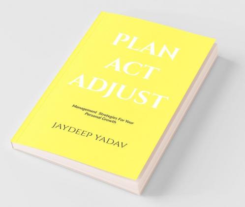 Plan Act Adjust : Management Strategies For Your Personal Growth