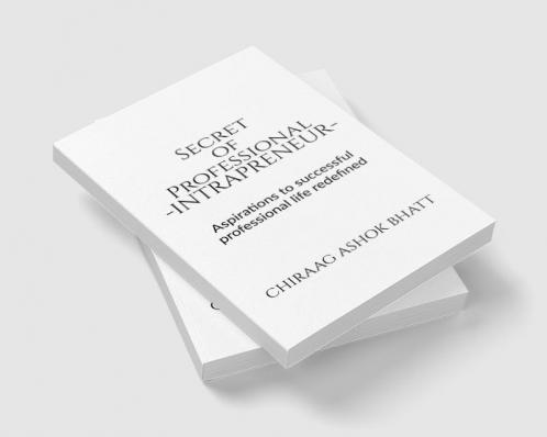 Secret of Professional Intrapreneur : Aspirations to successful professional life redefined